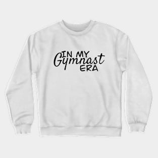 In my Gymnast Era Crewneck Sweatshirt